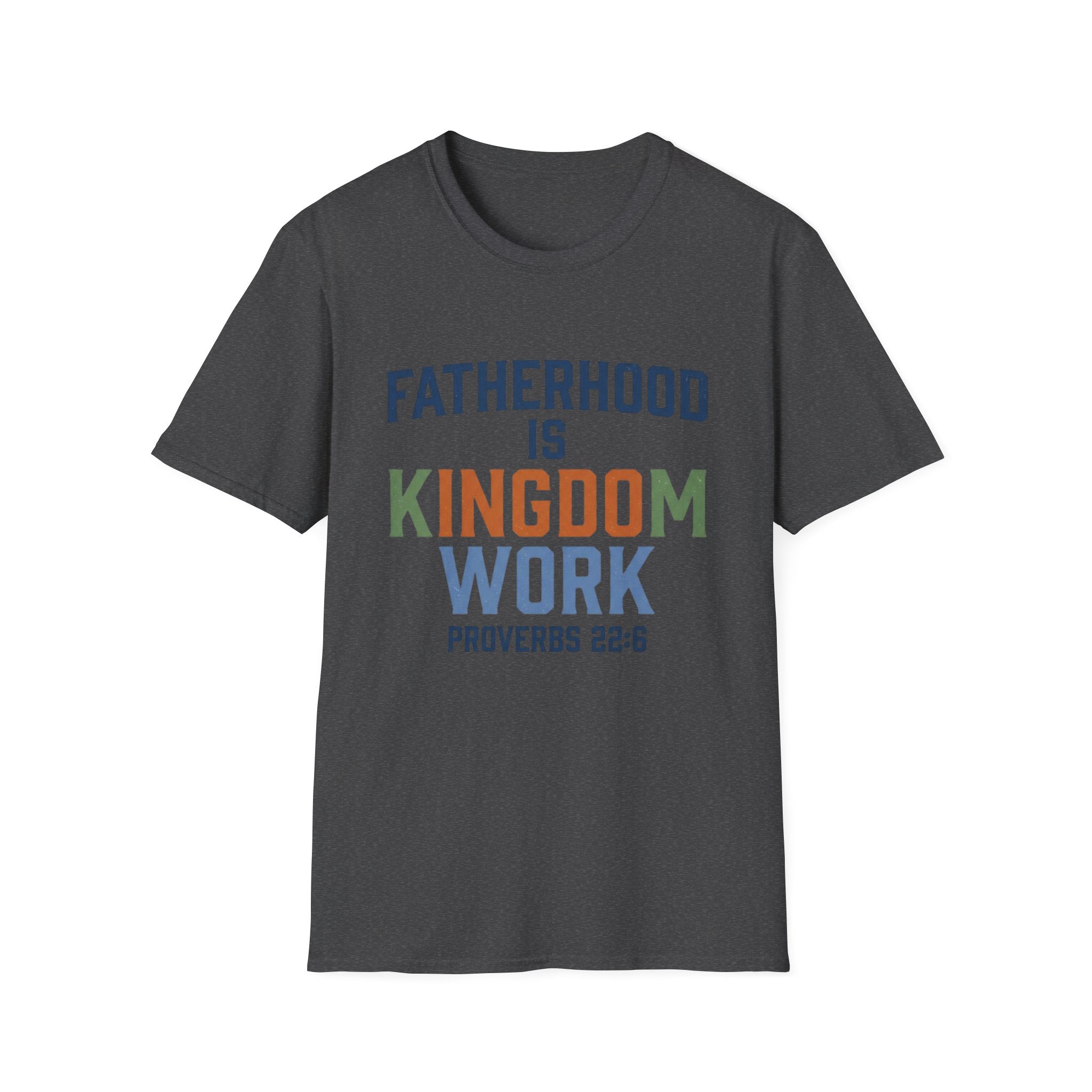 Fatherhood Is Kingdom Work Shirt | Proverbs 22:6 Christian Dad Tee | Faith-Based Father's Day Gift | Biblical Fatherhood T-Shirt | Men's Christian Apparel