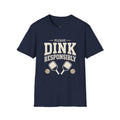 Dink Responsibly Shirt – Funny Pickleball T-Shirt, Pickleball Gift for Men & Women