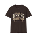 I Have a Dinking Problem Shirt – Funny Pickleball T-Shirt, Pickleball Gift for Men & Women Unisex Softstyle T-Shirt
