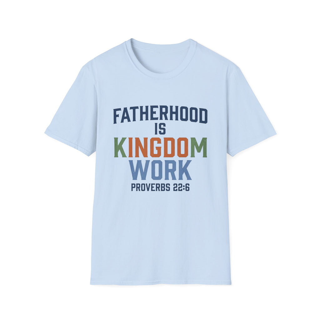 Fatherhood Is Kingdom Work Shirt | Proverbs 22:6 Christian Dad Tee | Faith-Based Father's Day Gift | Biblical Fatherhood T-Shirt | Men's Christian Apparel