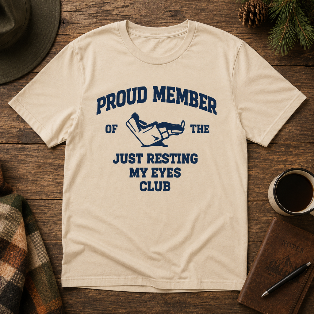 Proud Member of the Just Resting My Eyes Club Shirt